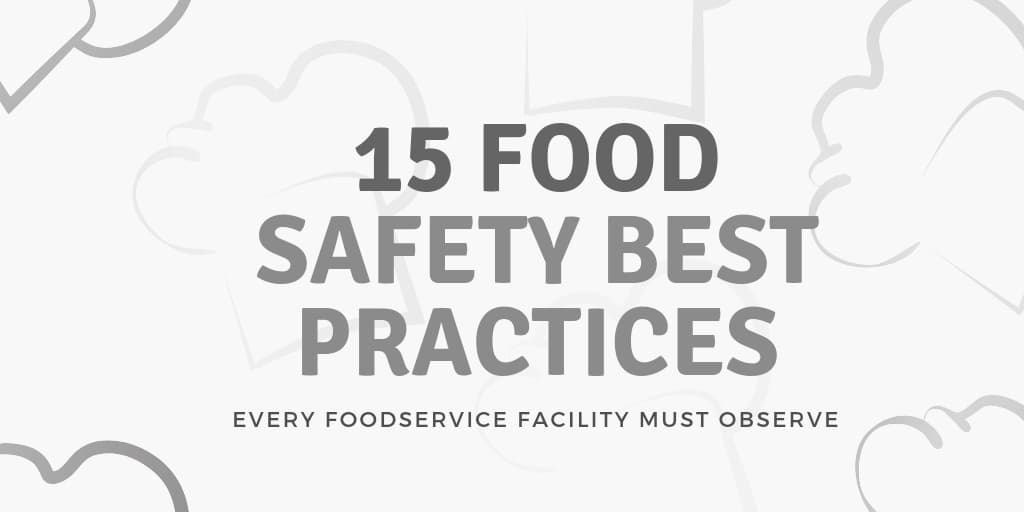 15 Food Safety Best Practices Every Foodservice Facility Must Observe