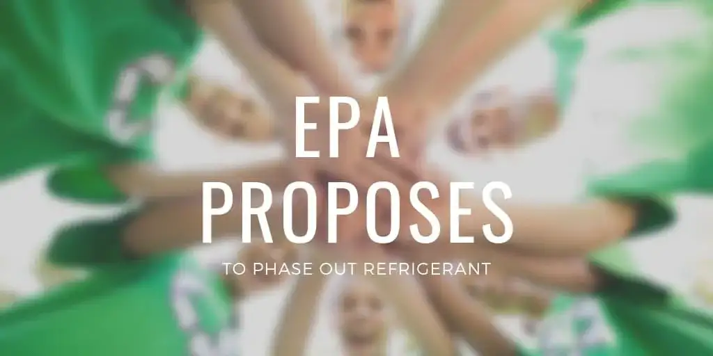 EPA Proposes to Phase Out Refrigerant