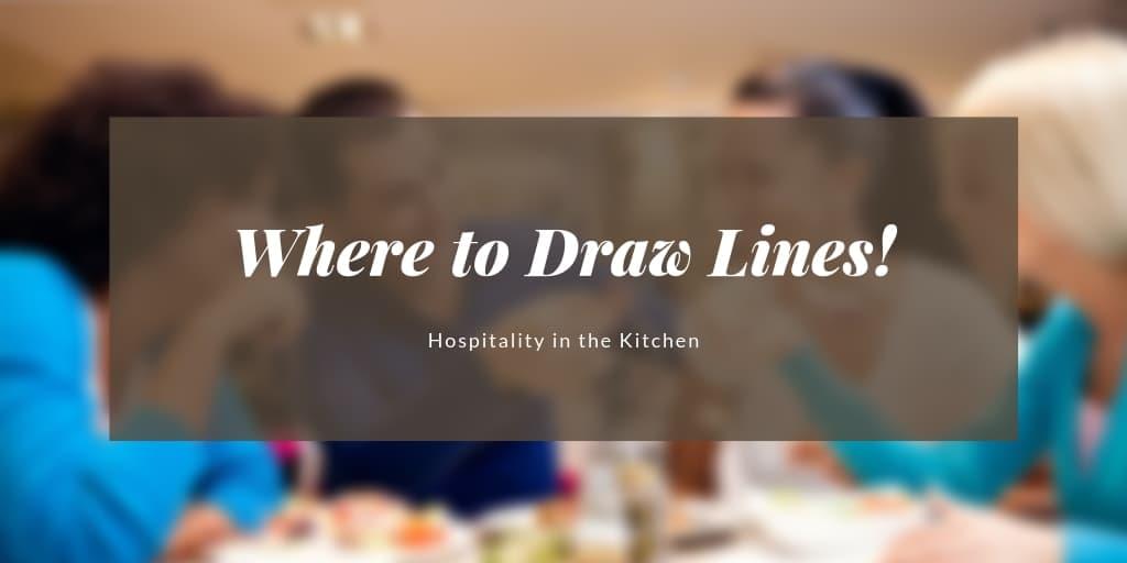 Hospitality in the Kitchen: Where to Draw Lines