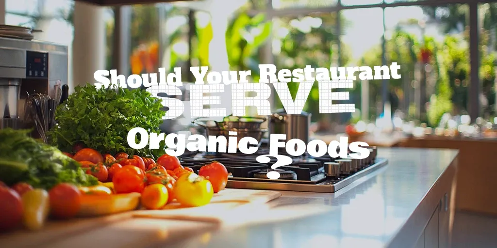 Should Your Restaurant Serve Organic Foods?