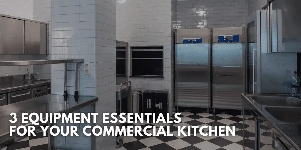 3 Equipment Essentials for Your Commercial Kitchen