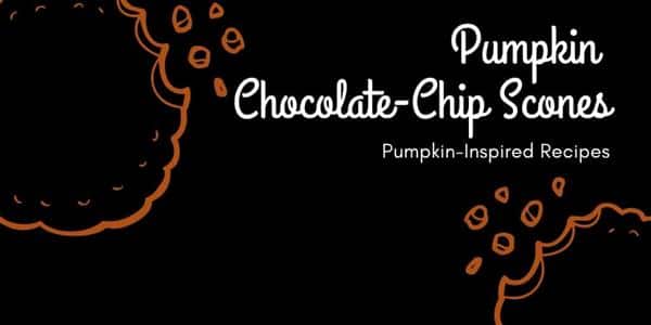Pumpkin-Inspired Recipes: Pumpkin Chocolate-Chip Scones