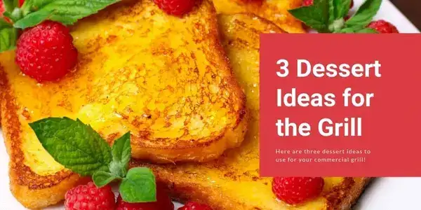 3 Dessert Ideas for the Grill