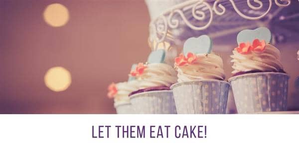 Let Them Eat Cake! 