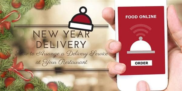 New Year Delivery: How to Arrange a Delivery Service at Your Restaurant 