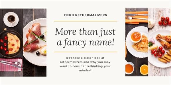 Food Rethermalizers - More than just a fancy name!