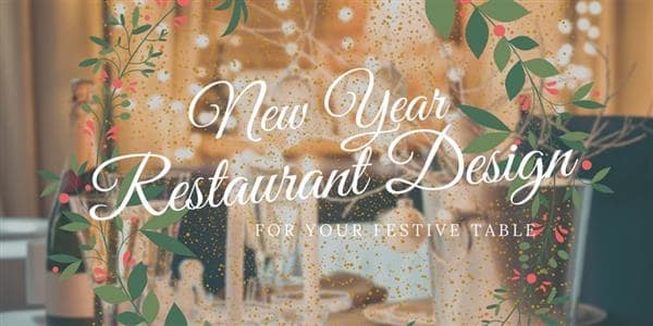 New Year Restaurant Design for Your Festive Table