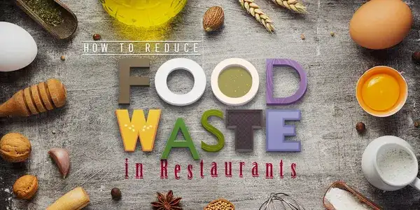 Reducing Restaurant Food Waste For The Planet and Your Bottom Line